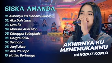 Siska Amanda - AKHIRNYA K MENEMUKANMU || DANGDUT KOPLO HITS 2025