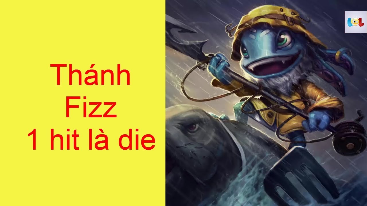 Hướng dẫn chơi fizz - fizz hightlight 2019 one hit to die