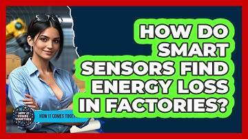 How Do Smart Sensors Find Energy Loss In Factories? - How It Comes Together