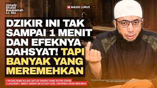 Lakukan 1 Menit Dzikir ini Setiap Hari, Maka Hidupmu akan Berubah! | Ustadz Khalid Basalamah