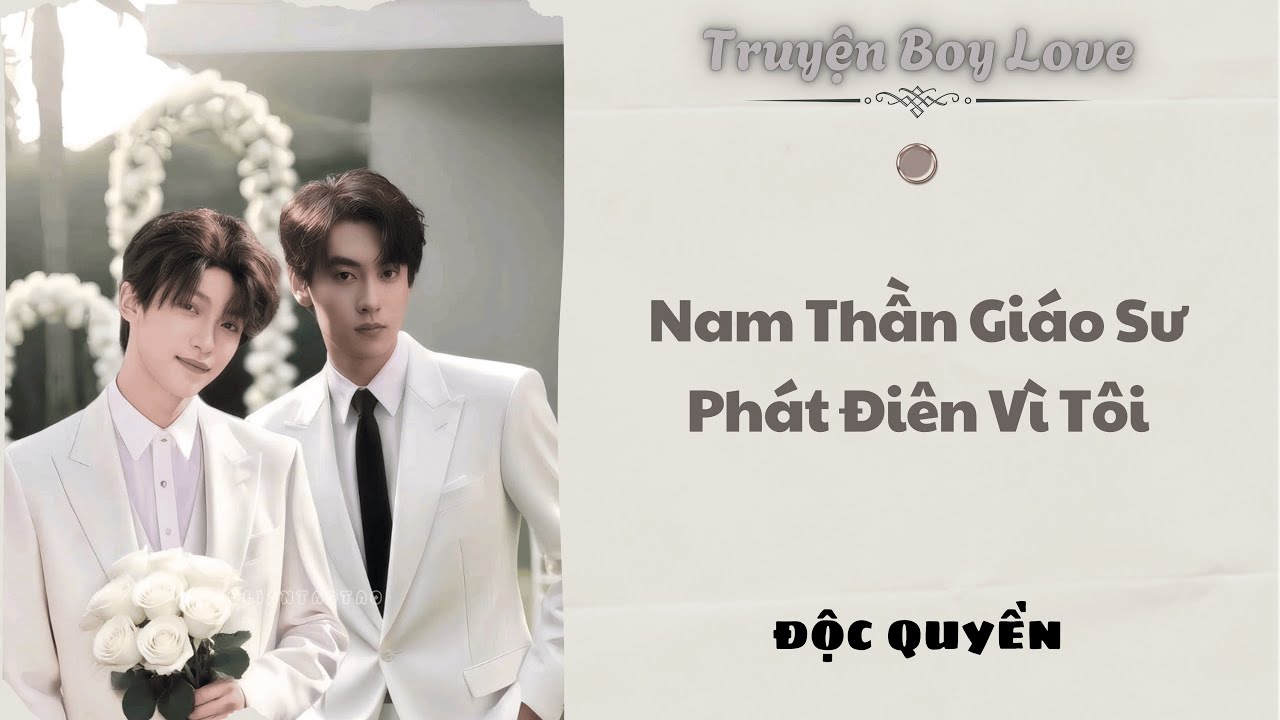[Audio BoyLove] | Nam Thần Giáo Sư Phát Điên Vì Tôi | Sủng Audio