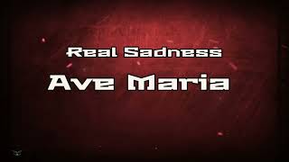 Real Sadness -  Ave Maria