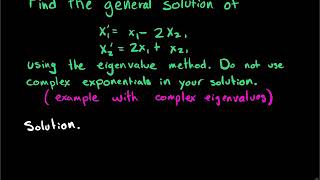 Using eigenvalue method with complex e.v. (Solving a system of ODEs)
