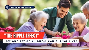 The Ripple Effect: How One Act of Kindness Can Change Lives #motivationalvideo