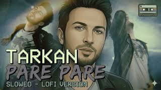 Pare Pare... Tarkan Slowed - Lofi
