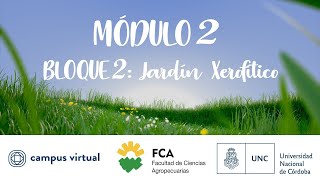 Mi propio Jardín:  Módulo 2 -Bloque 2: Jardín Xerofítico -UNC - UPV - Campus Virtual