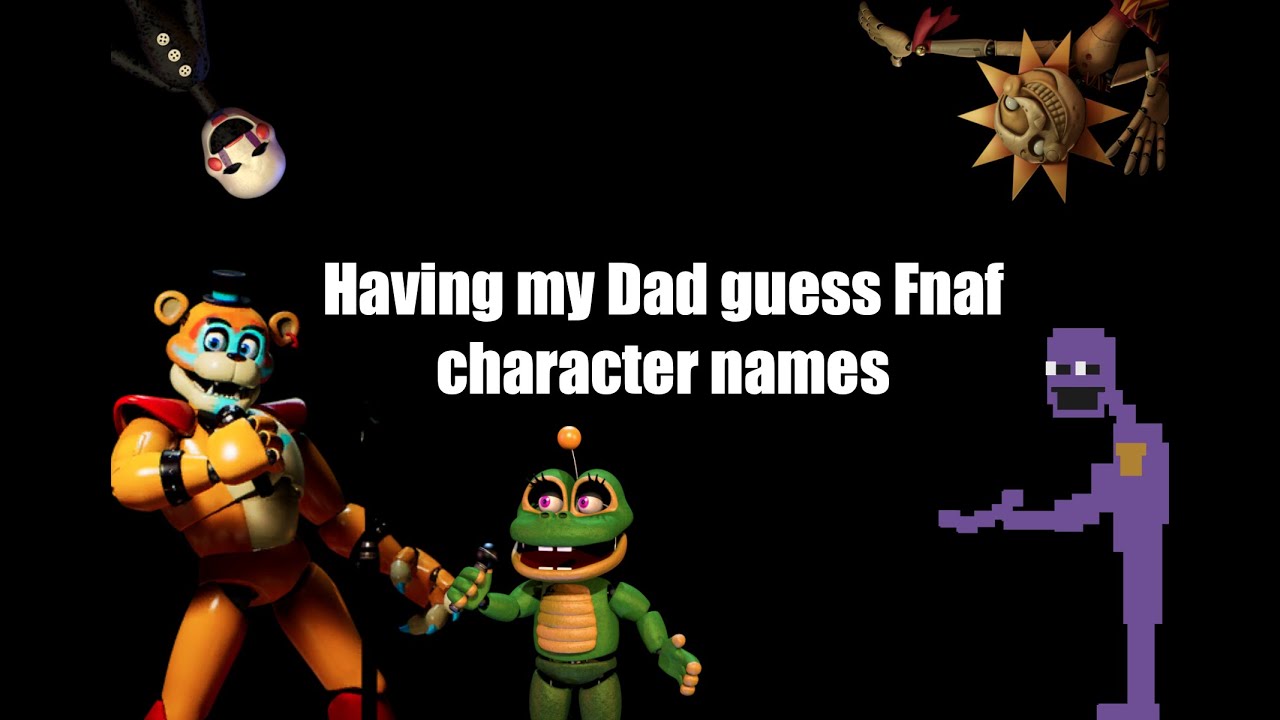 Having my Dad guess Fnaf character's names! - YouTube