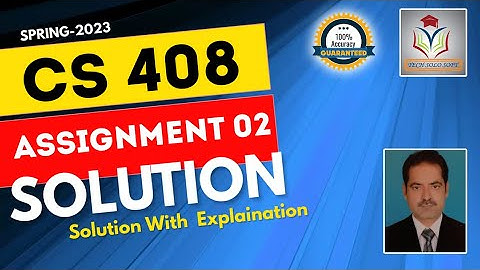 CS408 Assignment 2 Solution 2023 || CS408 Assignment 2 solution Spring 2023 by Sohail Zubair