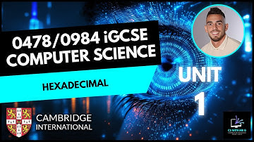 0478/0984 iGCSE Computer Science - Unit 1 Lesson 3: Hexadecimal Number System