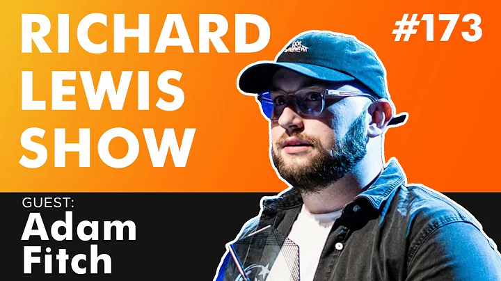 The Richard Lewis Show #173 w/ Adam Fitch