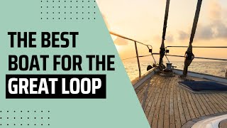 The Best Boat for the Great Loop in 2023 | My Cruiser Life