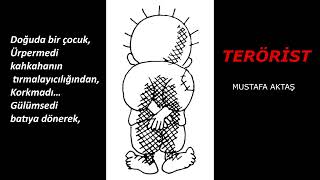 TERÖRİST (ŞİİR) - MUSTAFA AKTAŞ