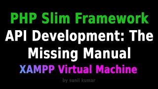 PHP Slim Framework Rest API | XAMPP Virtual Machine