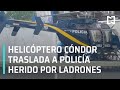 Helicóptero Cóndor de la policía de CDMX traslada a policía herido - A las Tres