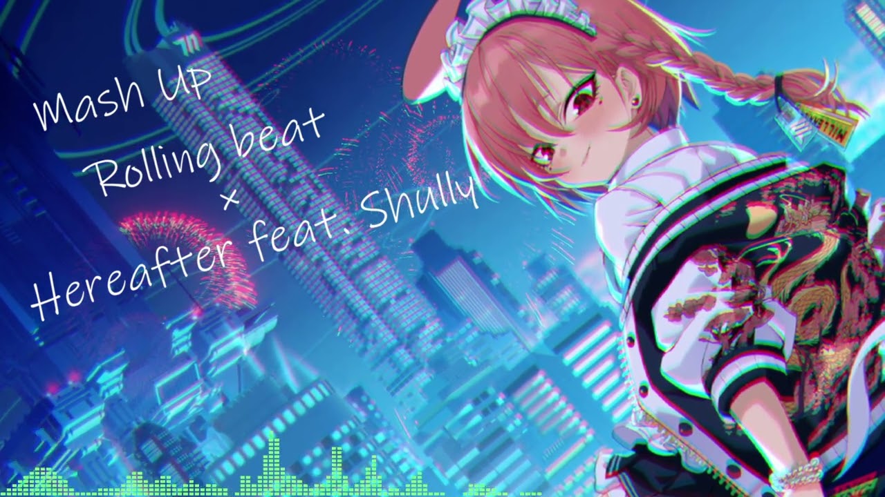 【ブルアカ Mash Up】Rolling beat × Hereafter feat. Shully