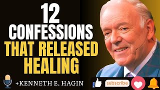 12 Healing Confessions by Kenneth E. Hagin | Speak LIFE & Activate God’s Healing Power ...