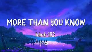 Vignette de la vidéo "blink-182 - MORE THAN YOU KNOW (Lyrics)"