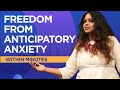 Freedom from anticipatory anxiety within minutes  magic in action  antano  harini