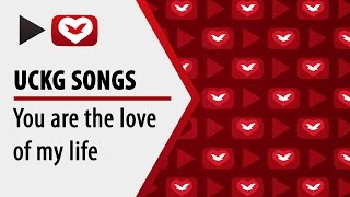 UCKG songs - You are the love of my life