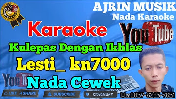 Lesti - Kulepas Dengan Ikhlas [Karaoke] Kn7000 - Nada Wanita | Ajrin Musik