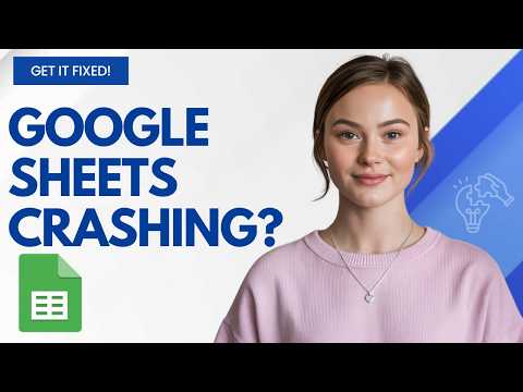 How to Fix Google Sheets Keeps Crashing
