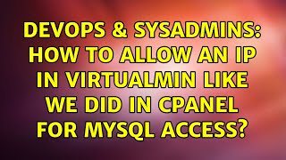 DevOps & SysAdmins: How to allow an IP in Virtualmin like we did in cpanel for MySQL access? Net Worth