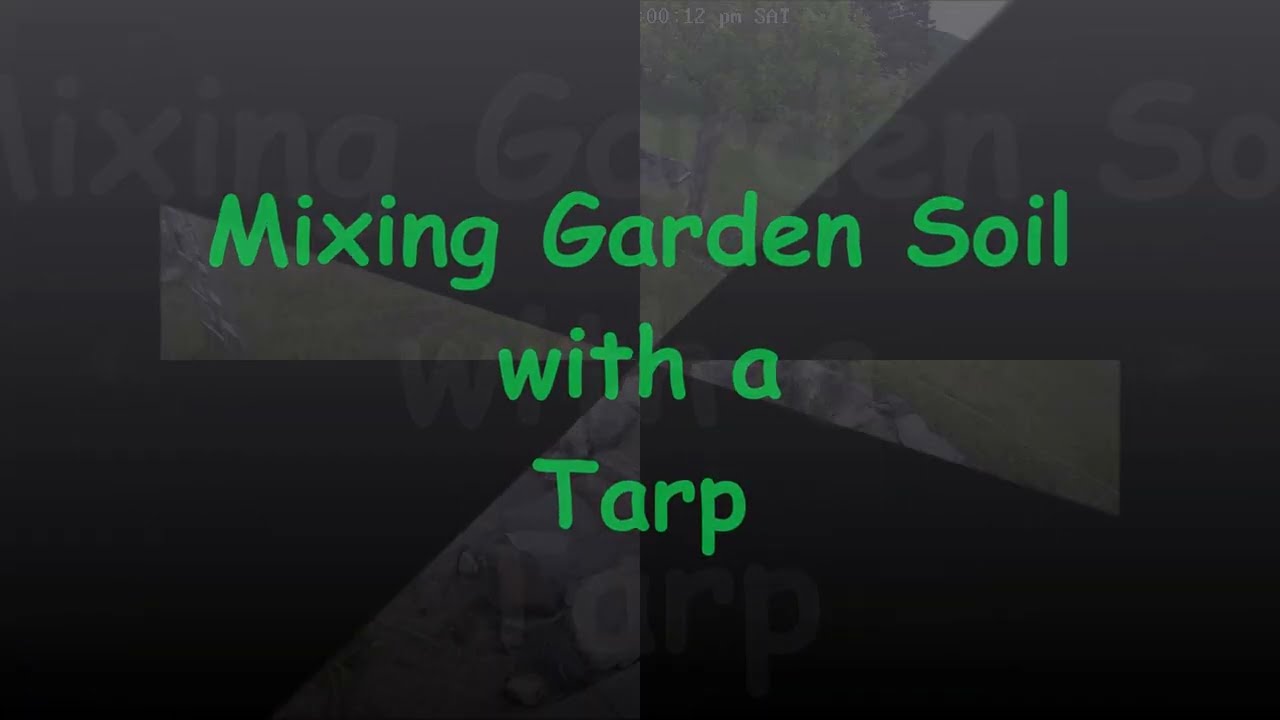 Mixing Garden Soil with a Tarp - Mels Mix