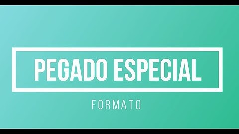 Pegado Especial en Excel. Pegar Formato