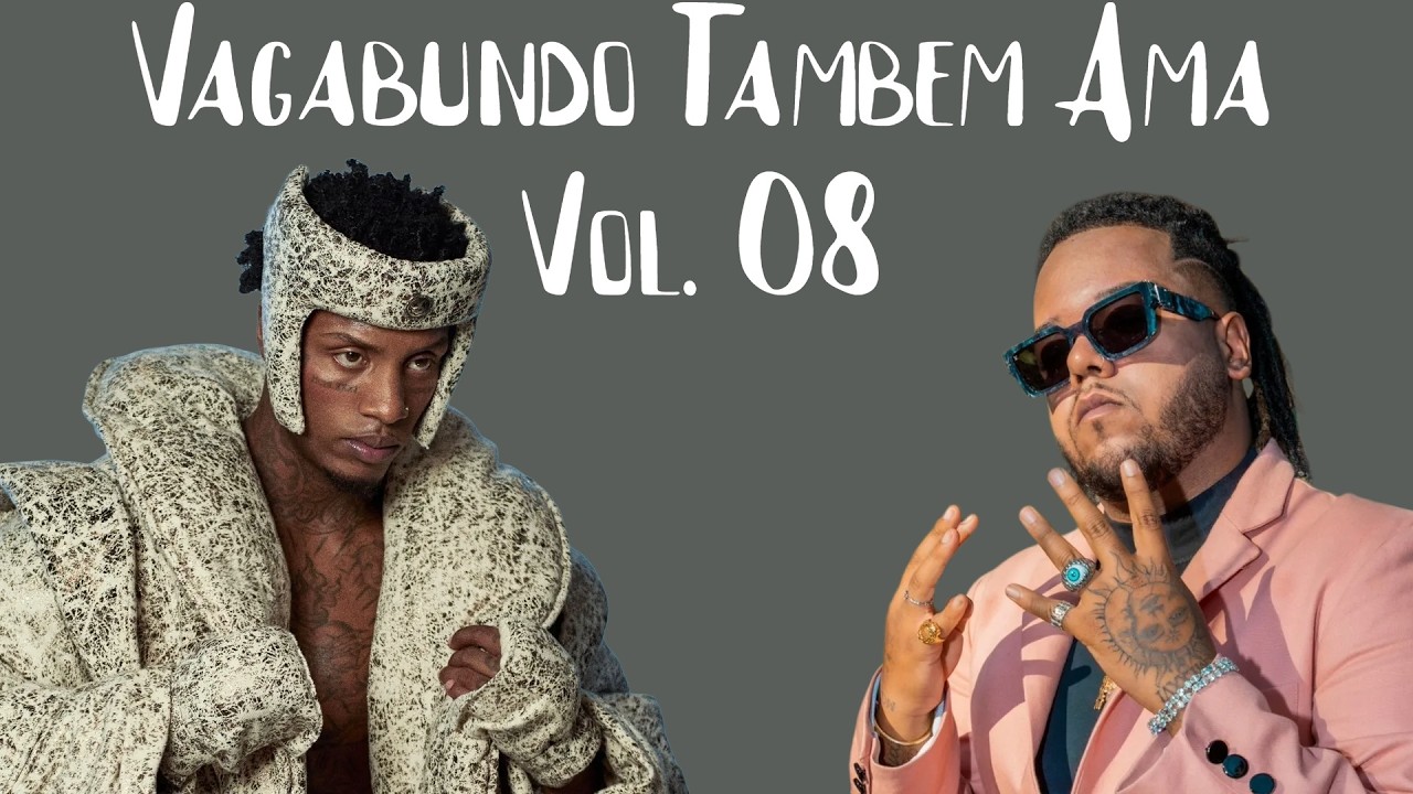 Vagabundo Também Ama Vol. 08 - DJ Gordelax, FBC, Black Alien, Luccas Carlos,  Froid, Vulgo FK, Veigh