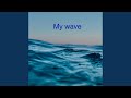 My Wave