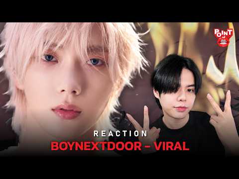 BOYNEXTDOOR (보이넥스트도어) 'VIRAL' MV and Album [REACTION] | Point of Toey