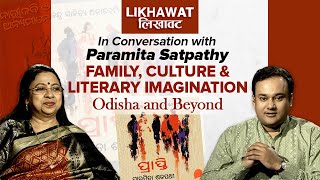 Likhawat | Family, Culture and Literary Imagination: Odisha and Beyond | Episode -6 |17 May 2024