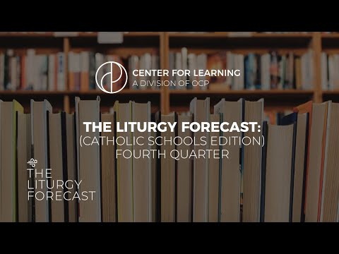 The Liturgy Forecast (Catholic Schools Edition) - Fourth Quarter