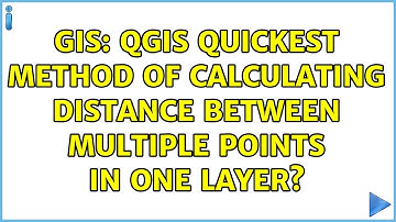 GIS: QGIS quickest method of calculating distance between multiple points in one layer?