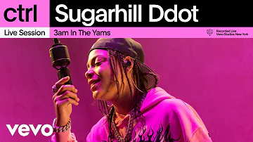 Sugarhill Ddot - 3am in the Yams (Live Session) | Vevo ctrl