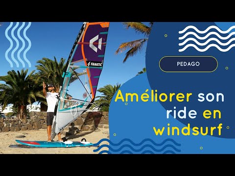 Pédago - Améliorer son ride en windsurf