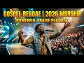 Nonstop Christian Reggae Praise 2026 | Worship Songs Filled with Grace and God's Love