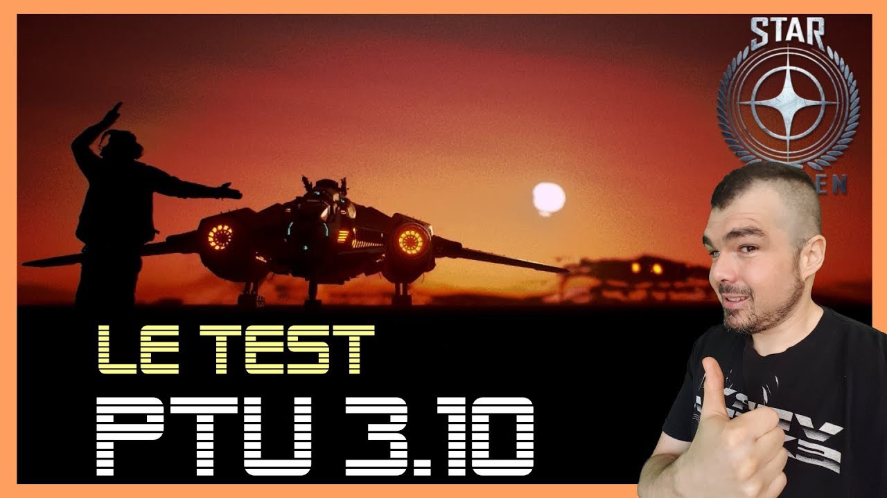 Star Citizen QC/FR - Je Test La PTU 3.10 ENFIN - Bug Fiesta!! - YouTube