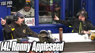 141. Ronny Appleseed | The Pod