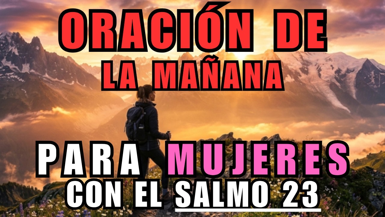 Salmo 23 para mujeres | Paz para tu mañana | Oración poderosa de la ...