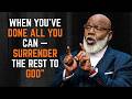 When You’ve Done All You Can — Surrender the Rest to God"