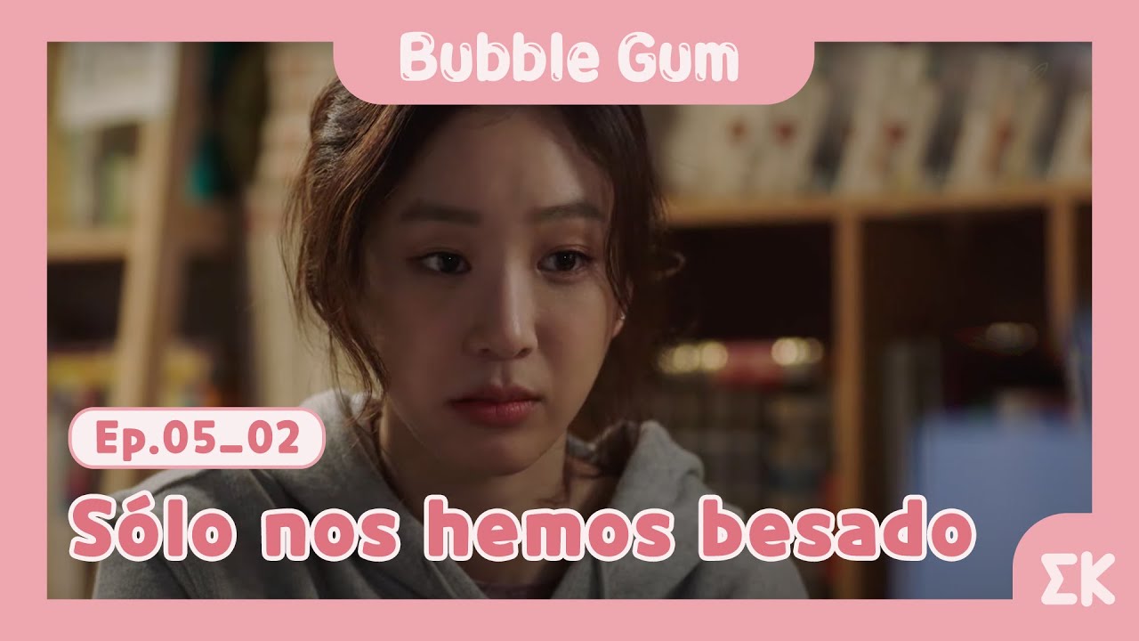 [#BubbleGum] Ep.5-02 | Sólo nos hemos besado | #EntretenimientoKoreano