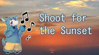 ♫ Shoot for the Sunset ♫