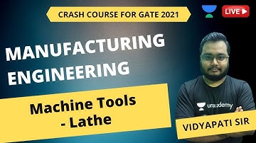 L49 | Machine Tools - Lathe | Manufacturing Engineering | GATE/ESE 2021 | Vidyapati Kumar
