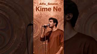 Ki̇me Ne - Alfa - Sound
