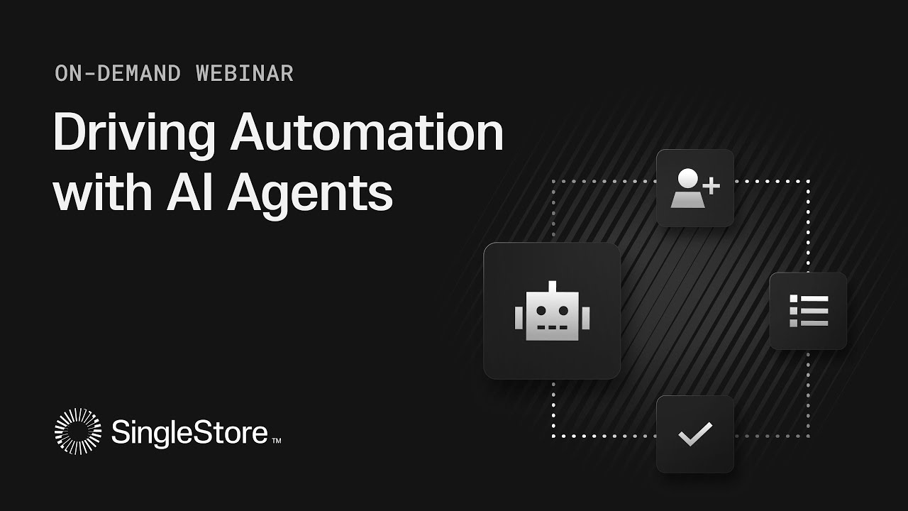 Driving Automation with AI Agents with SingleStore | SingleStore Webinars