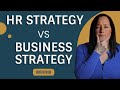 Hr strategy vs business strategy