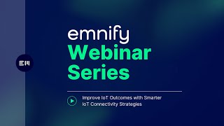 emnify and IoT for All webinar: Improve your IoT Outcomes with Smarter IoT Connectivity Strategies