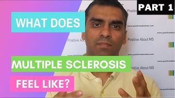 What does it feel like to have MS  Multiple Sclerosis - Part 1of 2