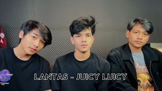 LANTAS - JUICY LUICY (COVER BY ISQI, NAZAR,RAY)